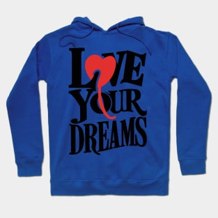 Love Your Dreams Typographic Design Hoodie